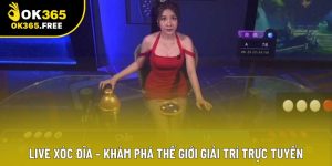 Live Xóc Đĩa – Khám Phá Thế Giới Giải Trí Trực Tuyến